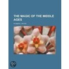The Magic Of The Middle Ages door Viktor Rydberg