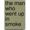 The Man Who Went Up In Smoke by Per Wahlöö
