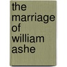 The Marriage Of William Ashe door Mrs. Humphry Ward