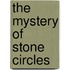 The Mystery Of Stone Circles