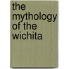 The Mythology Of The Wichita door George A. Dorsey