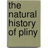 The Natural History of Pliny by Henry T. 1816-1878 Riley