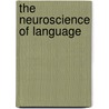 The Neuroscience Of Language door Friedemann Pulverm�ller