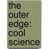 The Outer Edge: Cool Science door Melissa Billings