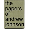 The Papers Of Andrew Johnson door Leroy P. Graf