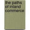 The Paths of Inland Commerce door Hulbert Archer Butler 1873-1933