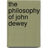 The Philosophy Of John Dewey door John Dewey