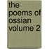 The Poems of Ossian Volume 2