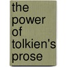 The Power of Tolkien's Prose by Steve Walker