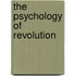 The Psychology of Revolution