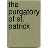 The Purgatory of St. Patrick door Pedro Calderon de la Barca