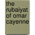 The Rubaiyat of Omar Cayenne