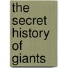 The Secret History of Giants door Professor Ari Berk