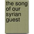 The Song of Our Syrian Guest