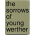 The Sorrows Of Young Werther