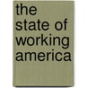 The State Of Working America by Lawrence Mishel