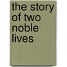 The Story of Two Noble Lives door Augustus John Cuthbert Hare