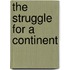 The Struggle For A Continent