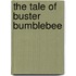 The Tale of Buster Bumblebee