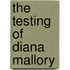 The Testing of Diana Mallory