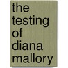 The Testing of Diana Mallory by Mrs. Humphry Ward