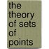 The Theory Of Sets Of Points