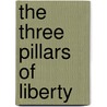 The Three Pillars Of Liberty door Francesa Klug