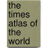The Times Atlas of the World door Times Atlases
