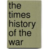The Times History of the War door Onbekend