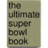 The Ultimate Super Bowl Book