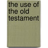 The Use of the Old Testament by John Edgar Mcfadyen