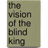 The Vision of the Blind King by Ako A. Eyong