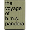 The Voyage of H.M.S. Pandora door Hamilton George