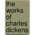 The Works Of Charles Dickens