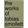 The Works of Tobias Smollett door Tobias George Smollett