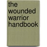 The Wounded Warrior Handbook door Don Philpott