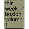 This Week in Boston Volume 1 door Onbekend