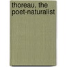 Thoreau, The Poet-Naturalist by William Ellery Channing