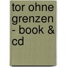 Tor Ohne Grenzen - Book & Cd by Christian Gellenbeck
