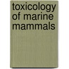 Toxicology of Marine Mammals door Vos J.G.