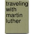 Traveling With Martin Luther