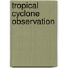 Tropical Cyclone Observation door Ronald Cohn