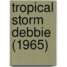 Tropical Storm Debbie (1965) by Ronald Cohn