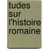 Tudes Sur L'Histoire Romaine