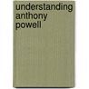 Understanding Anthony Powell by Nicholas Birns