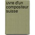 Uvre D'Un Compositeur Suisse