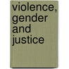 Violence, Gender And Justice door Kirsty Welsh