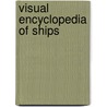 Visual Encyclopedia Of Ships by David Ross