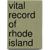 Vital Record of Rhode Island by James N. 1844-1927 Arnold