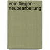 Vom Fliegen - Neubearbeitung door Klaus Liebers